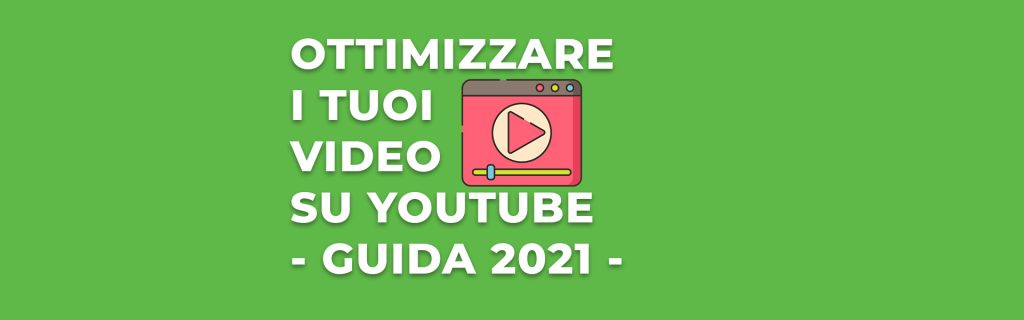 ottimizzare-i-tuoi-video-su-youtube---LA-GUIDA-2021